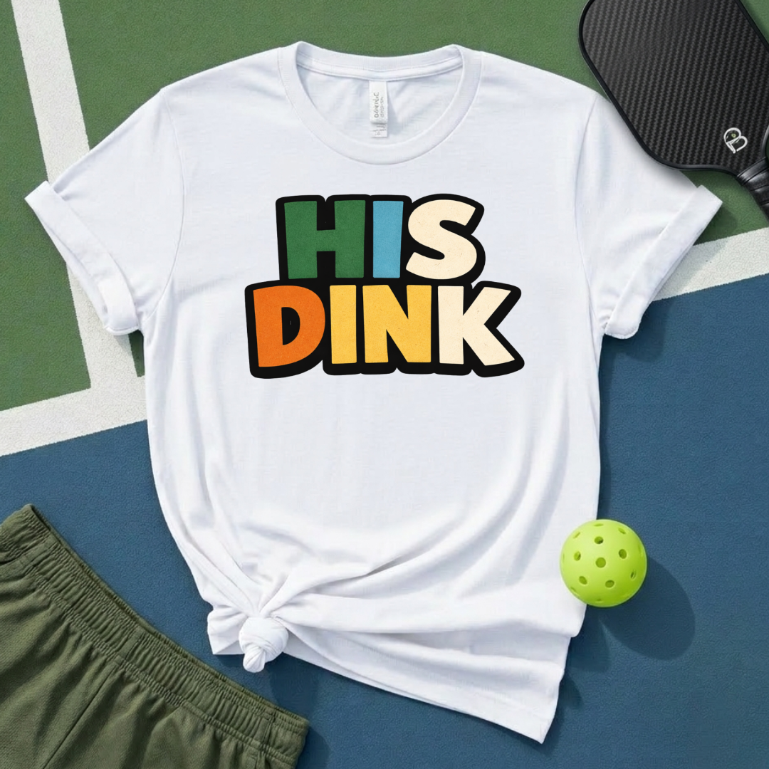 His Dink T-Shirt