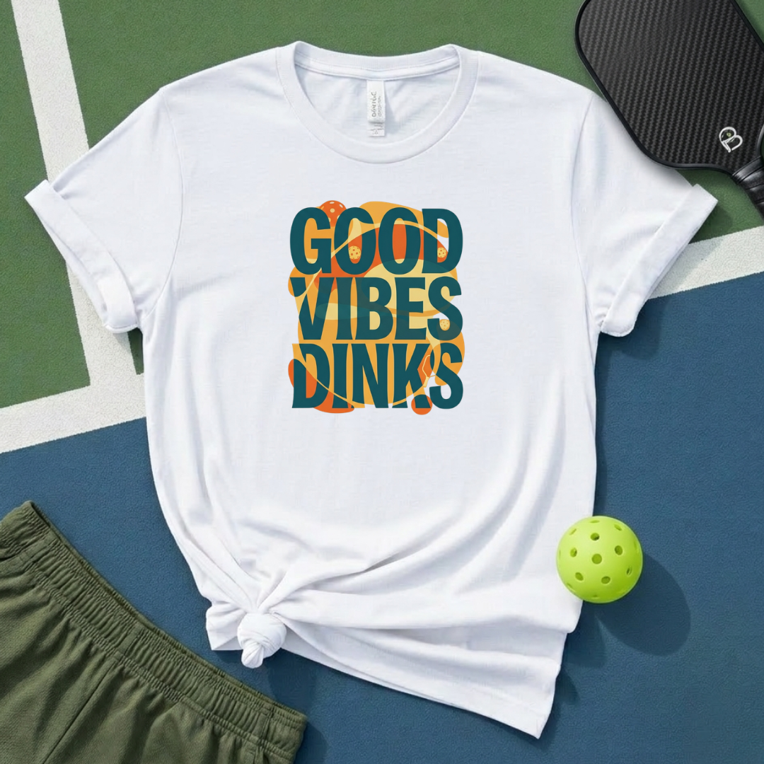 Good Vibes Dinks T-Shirt
