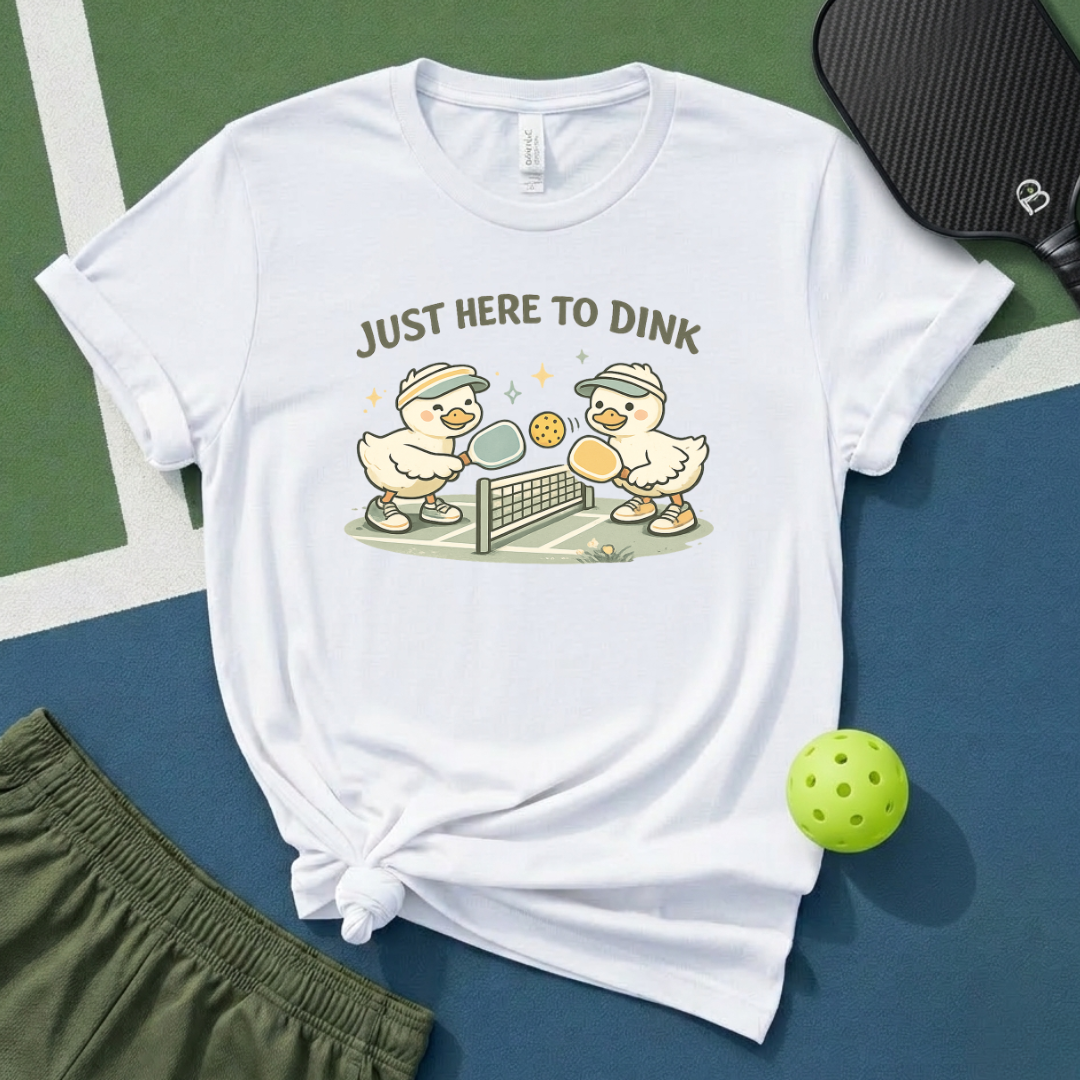 Just Here To Dink T-Shirt