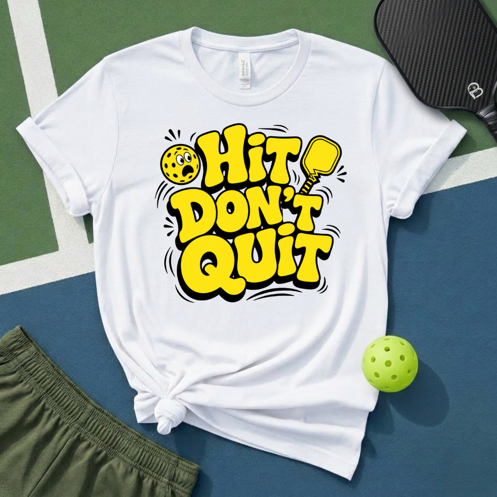 Hit Don't Quit T-Shirt