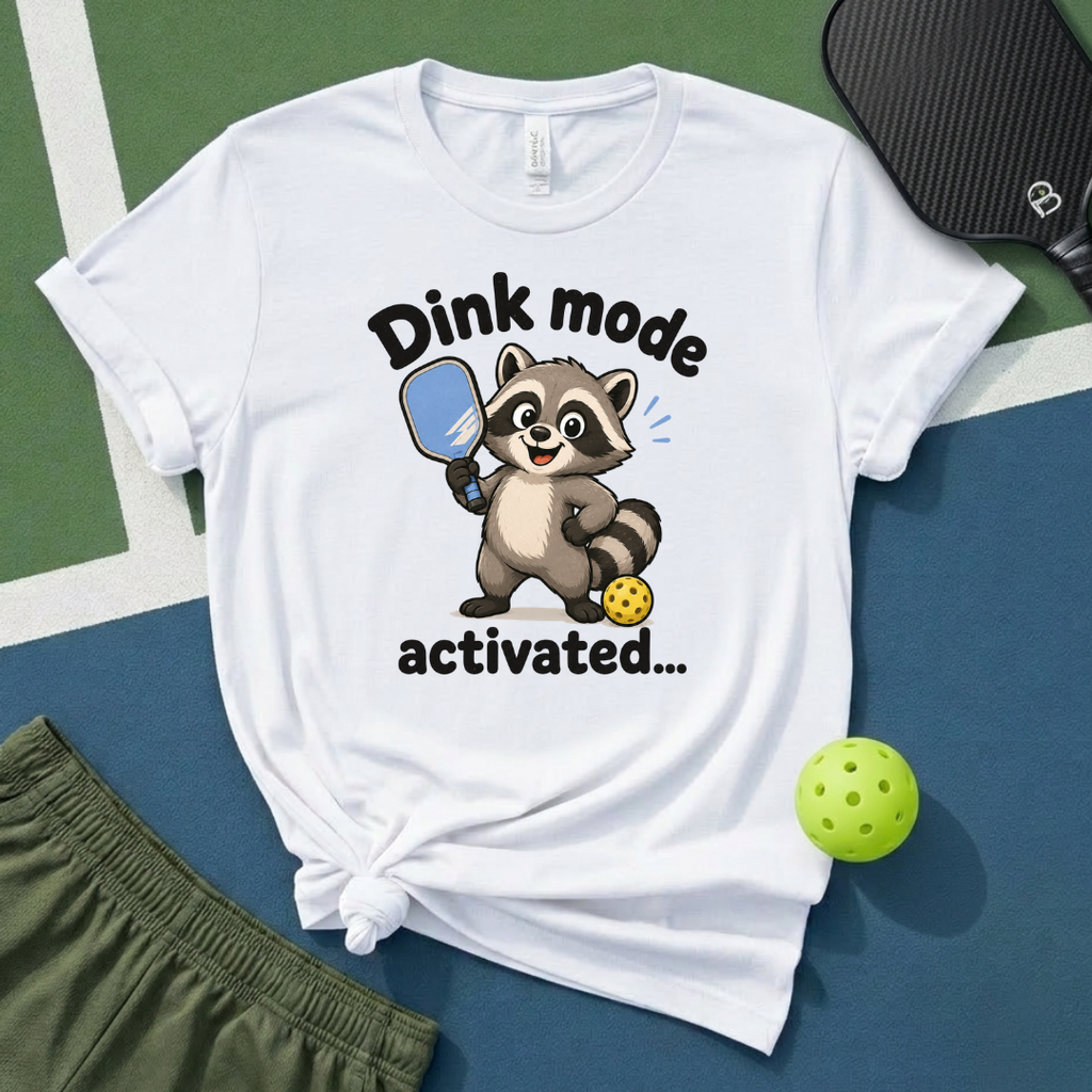 Dink Mode Activated T-Shirt