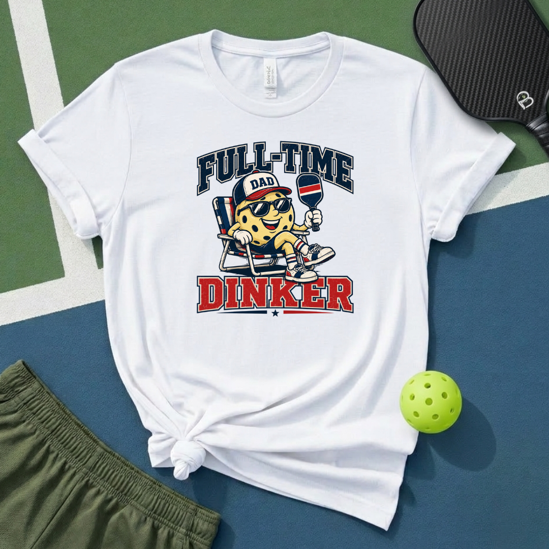 Full Time Dinker T-Shirt