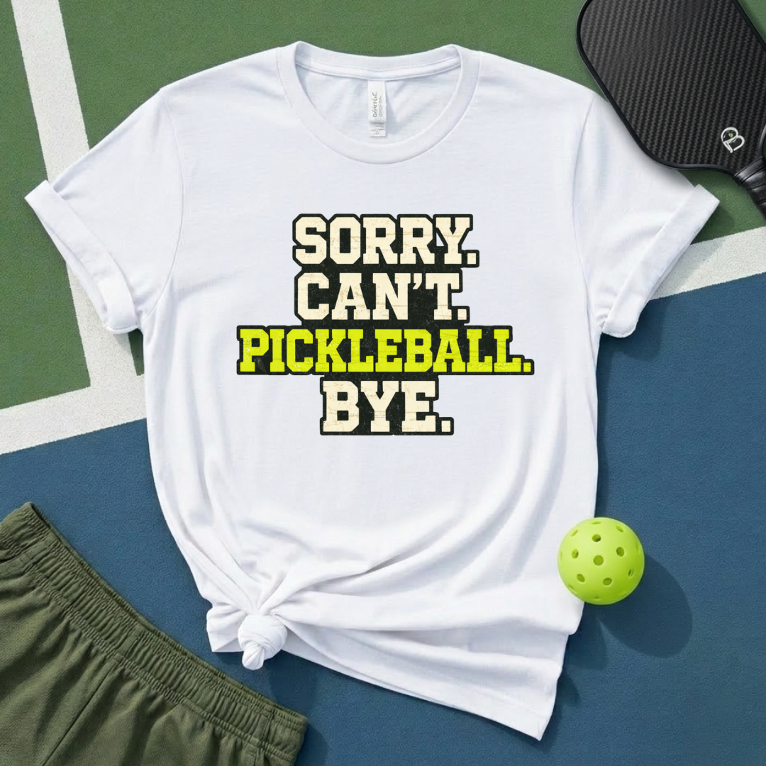 Sorry Cant Pickleball Bye T-Shirt