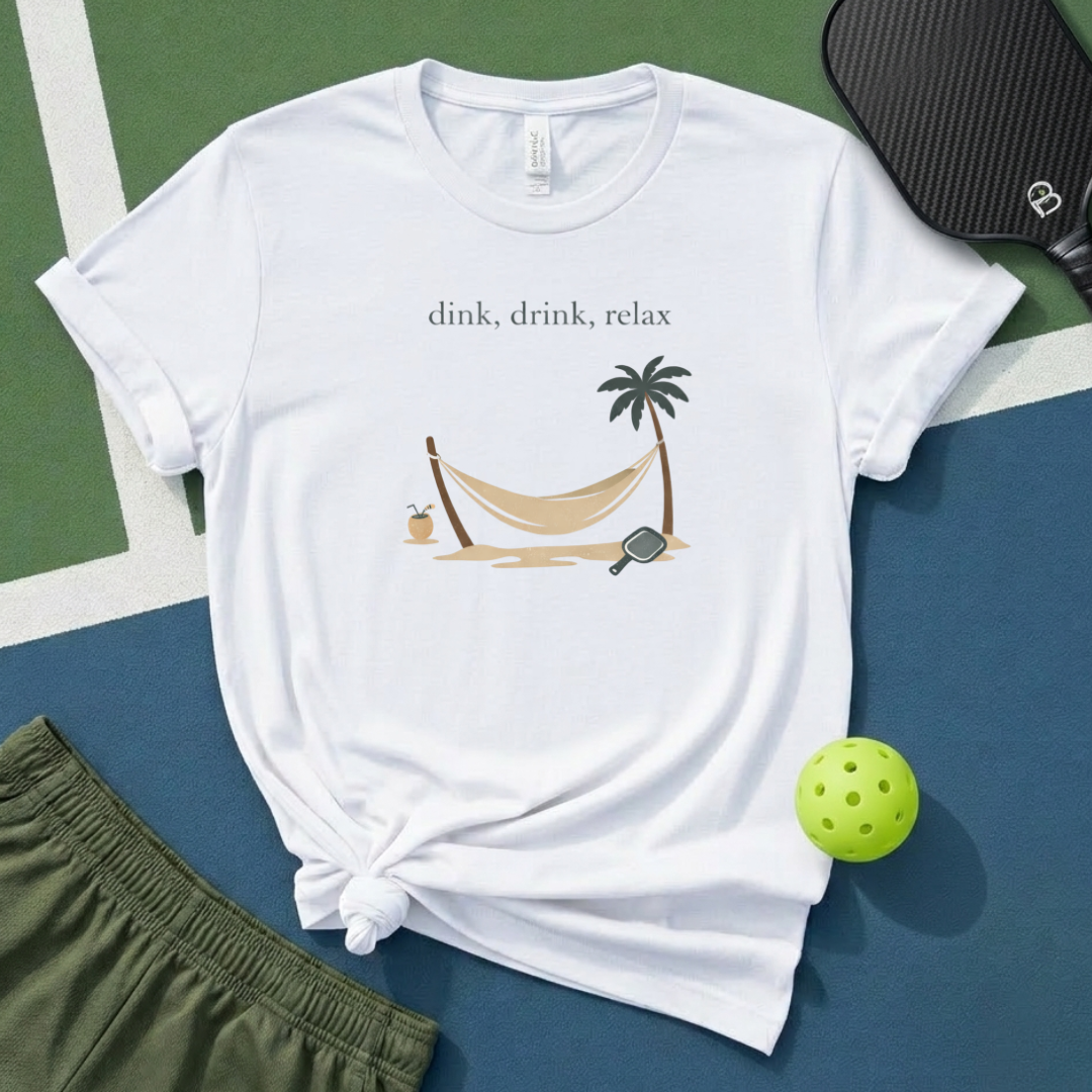 Dink, Drink, Relax T-Shirt