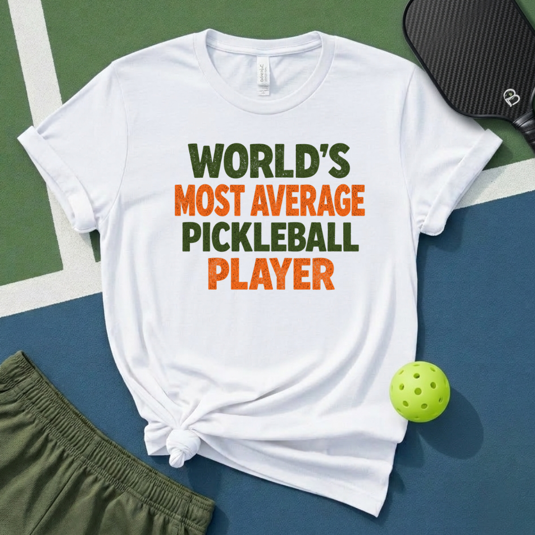 World's Most Average Pickleball Player T-Shirt